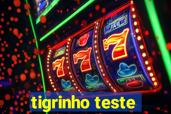 tigrinho teste